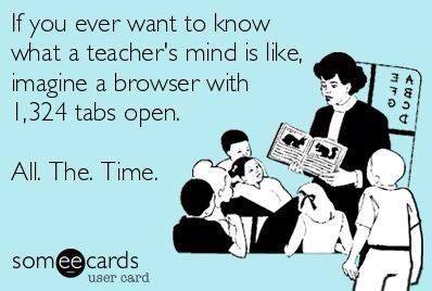 Teacher's mind like 1000 tabs open. poster